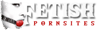 Fetish Porn Sites®